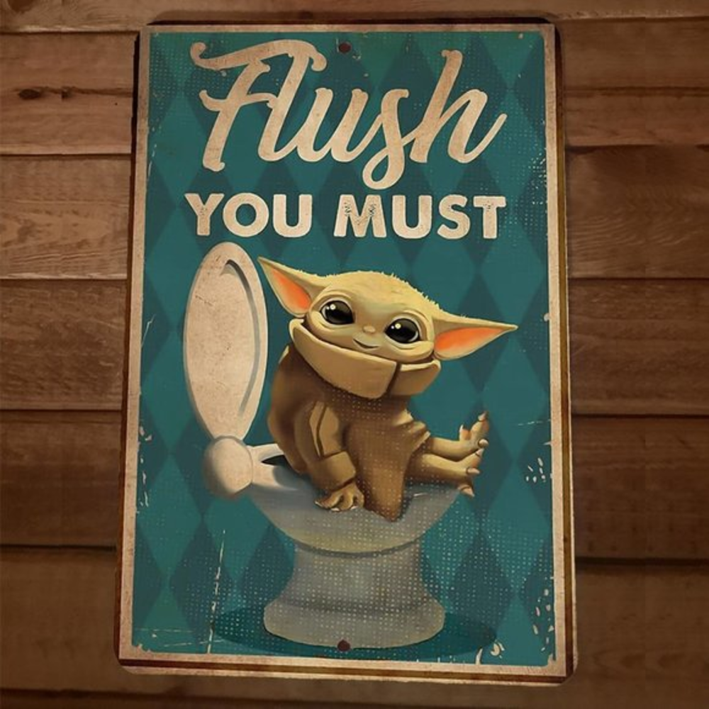Flush You Must Grogu Star Wars 8x12 Metal Wall‎ Sign Poster Baby Yoda